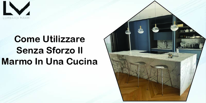 Come Utilizzare Senza Sforzo Il Marmo In Una Cucina Minimalista